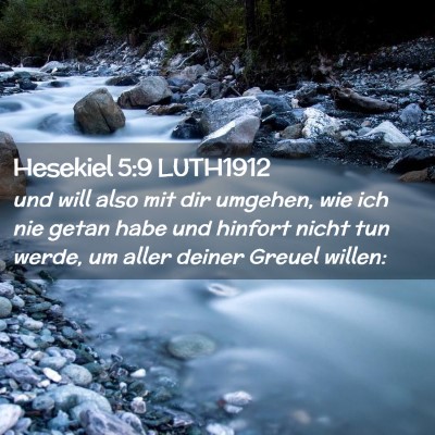 Picture 02 - Hesekiel 5:9 LUTH1912 - und will also mit dir umgehen, wie ich nie getan - Bible Verse Picture