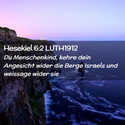 Picture 02 - Hesekiel 6:2 LUTH1912 - Du Menschenkind, kehre dein Angesicht wider die - Bible Verse Picture