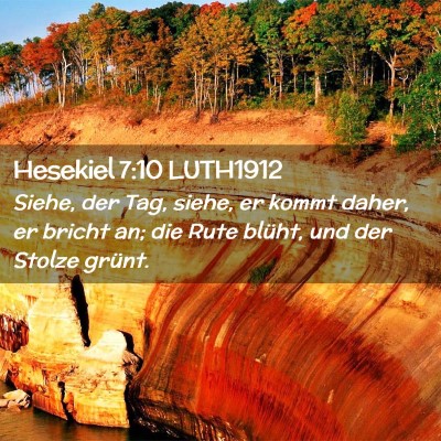 Picture 02 - Hesekiel 7:10 LUTH1912 - Siehe, der Tag, siehe, er kommt daher, er bricht - Bible Verse Picture