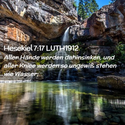 Picture 02 - Hesekiel 7:17 LUTH1912 - Aller Hände werden dahinsinken, und aller Kniee - Bible Verse Picture