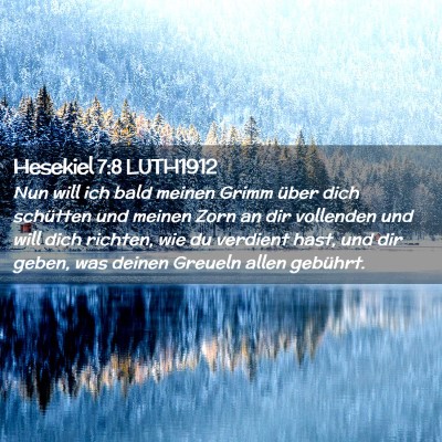 Picture 02 - Hesekiel 7:8 LUTH1912 - Nun will ich bald meinen Grimm über dich - Bible Verse Picture