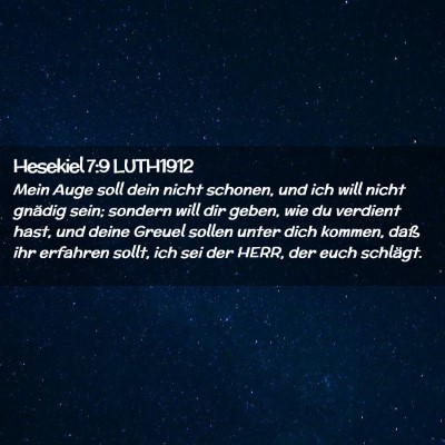 Picture 02 - Hesekiel 7:9 LUTH1912 - Mein Auge soll dein nicht schonen, und ich will - Bible Verse Picture
