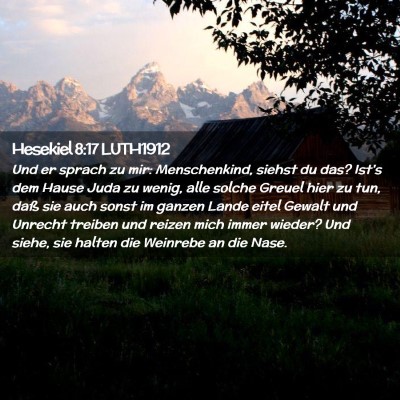 Picture 02 - Hesekiel 8:17 LUTH1912 - Und er sprach zu mir: Menschenkind, siehst du - Bible Verse Picture