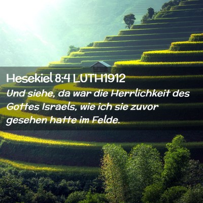 Picture 02 - Hesekiel 8:4 LUTH1912 - Und siehe, da war die Herrlichkeit des Gottes - Bible Verse Picture