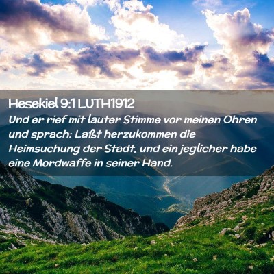 Picture 02 - Hesekiel 9:1 LUTH1912 - Und er rief mit lauter Stimme vor meinen Ohren - Bible Verse Picture