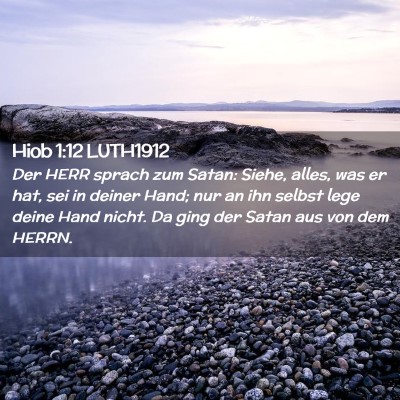 Picture 02 - Hiob 1:12 LUTH1912 - Der HERR sprach zum Satan: Siehe, alles, was er - Bible Verse Picture