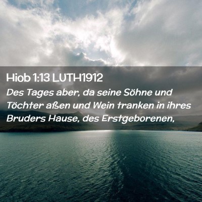 Picture 02 - Hiob 1:13 LUTH1912 - Des Tages aber, da seine Söhne und Töchter - Bible Verse Picture