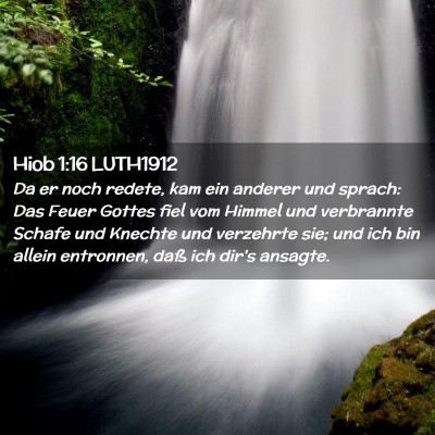 Picture 02 - Hiob 1:16 LUTH1912 - Da er noch redete, kam ein anderer und sprach: - Bible Verse Picture