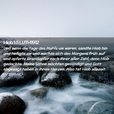 Picture 02 - Hiob 1:5 LUTH1912 - Und wenn die Tage des Mahls um waren, sandte Hiob - Bible Verse Picture