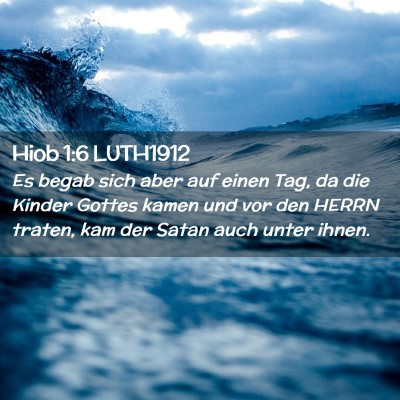 Picture 02 - Hiob 1:6 LUTH1912 - Es begab sich aber auf einen Tag, da die Kinder - Bible Verse Picture