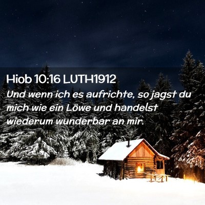 Picture 02 - Hiob 10:16 LUTH1912 - Und wenn ich es aufrichte, so jagst du mich wie - Bible Verse Picture