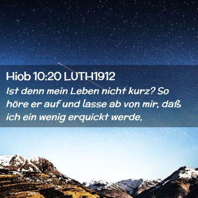 Picture 02 - Hiob 10:20 LUTH1912 - Ist denn mein Leben nicht kurz? So höre er auf - Bible Verse Picture