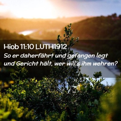 Picture 02 - Hiob 11:10 LUTH1912 - So er daherfährt und gefangen legt und Gericht - Bible Verse Picture