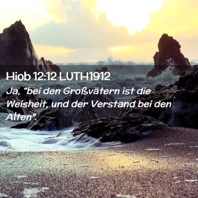 Picture 02 - Hiob 12:12 LUTH1912 - Ja, “bei den Großvätern ist die Weisheit, und - Bible Verse Picture
