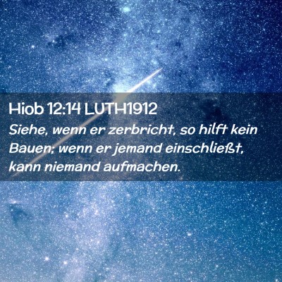 Picture 02 - Hiob 12:14 LUTH1912 - Siehe, wenn er zerbricht, so hilft kein Bauen; - Bible Verse Picture