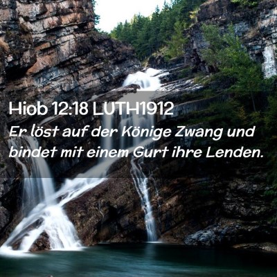 Picture 02 - Hiob 12:18 LUTH1912 - Er löst auf der Könige Zwang und bindet mit - Bible Verse Picture