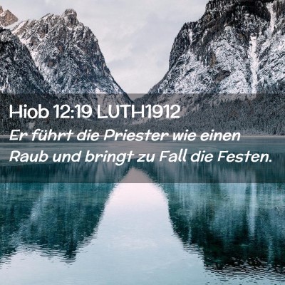 Picture 02 - Hiob 12:19 LUTH1912 - Er führt die Priester wie einen Raub und bringt - Bible Verse Picture