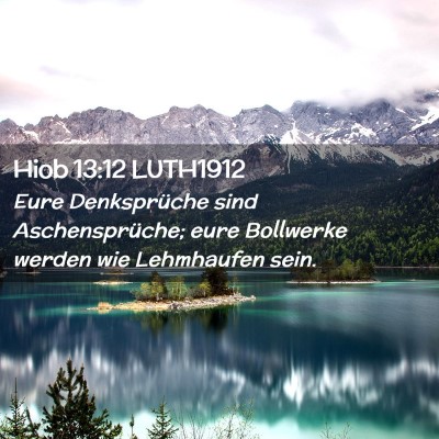 Picture 02 - Hiob 13:12 LUTH1912 - Eure Denksprüche sind Aschensprüche; eure - Bible Verse Picture