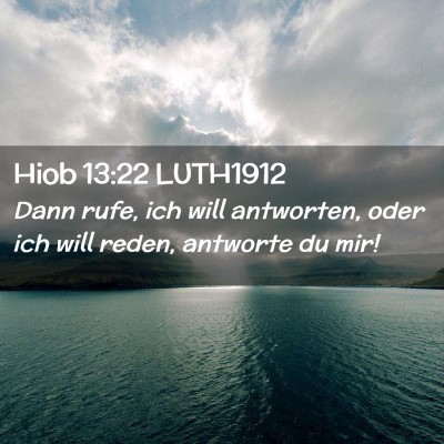 Picture 02 - Hiob 13:22 LUTH1912 - Dann rufe, ich will antworten, oder ich will - Bible Verse Picture