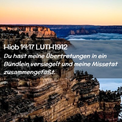 Picture 02 - Hiob 14:17 LUTH1912 - Du hast meine Übertretungen in ein Bündlein - Bible Verse Picture