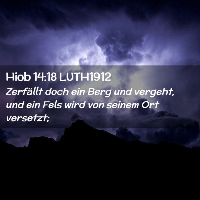Picture 02 - Hiob 14:18 LUTH1912 - Zerfällt doch ein Berg und vergeht, und ein Fels - Bible Verse Picture