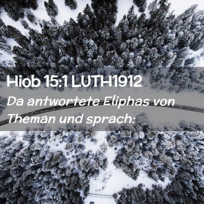 Picture 02 - Hiob 15:1 LUTH1912 - Da antwortete Eliphas von Theman und - Bible Verse Picture
