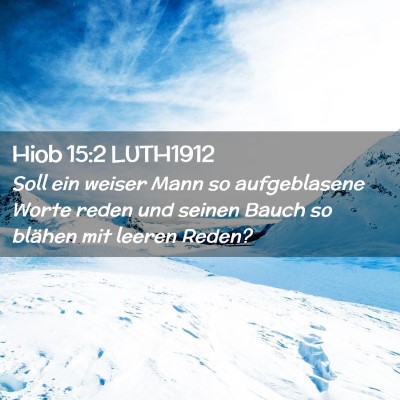 Picture 02 - Hiob 15:2 LUTH1912 - Soll ein weiser Mann so aufgeblasene Worte reden - Bible Verse Picture