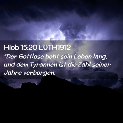 Picture 02 - Hiob 15:20 LUTH1912 - “Der Gottlose bebt sein Leben lang, und dem - Bible Verse Picture