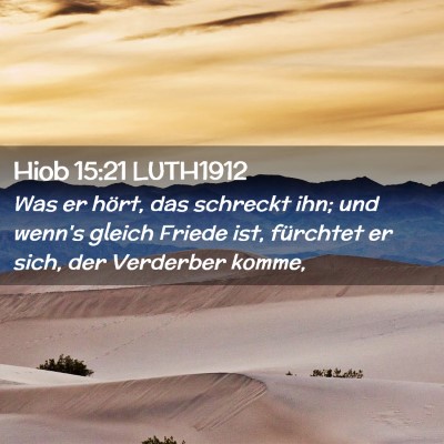 Picture 02 - Hiob 15:21 LUTH1912 - Was er hört, das schreckt ihn; und wenn's gleich - Bible Verse Picture