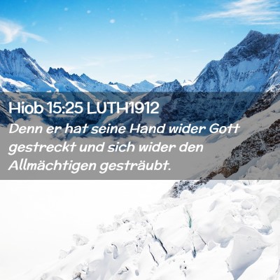 Picture 02 - Hiob 15:25 LUTH1912 - Denn er hat seine Hand wider Gott gestreckt und - Bible Verse Picture
