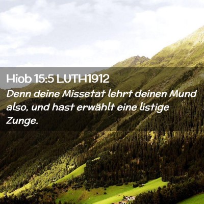 Picture 02 - Hiob 15:5 LUTH1912 - Denn deine Missetat lehrt deinen Mund also, und - Bible Verse Picture