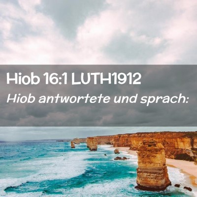 Picture 02 - Hiob 16:1 LUTH1912 - Hiob antwortete und - Bible Verse Picture