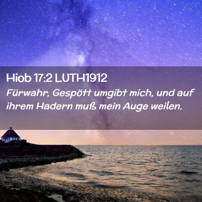 Picture 02 - Hiob 17:2 LUTH1912 - Fürwahr, Gespött umgibt mich, und auf ihrem - Bible Verse Picture