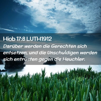 Picture 02 - Hiob 17:8 LUTH1912 - Darüber werden die Gerechten sich entsetzen, und - Bible Verse Picture