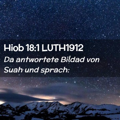 Picture 02 - Hiob 18:1 LUTH1912 - Da antwortete Bildad von Suah und - Bible Verse Picture