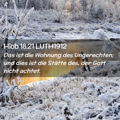 Picture 02 - Hiob 18:21 LUTH1912 - Das ist die Wohnung des Ungerechten; und dies ist - Bible Verse Picture