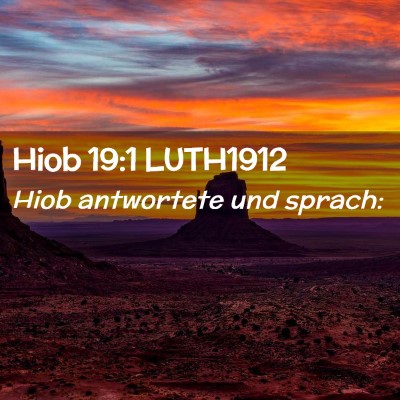 Picture 02 - Hiob 19:1 LUTH1912 - Hiob antwortete und - Bible Verse Picture
