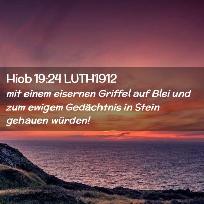 Picture 02 - Hiob 19:24 LUTH1912 - mit einem eisernen Griffel auf Blei und zum - Bible Verse Picture