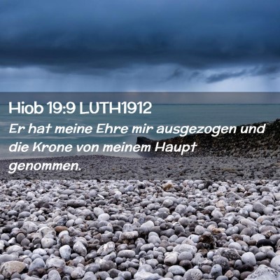 Picture 02 - Hiob 19:9 LUTH1912 - Er hat meine Ehre mir ausgezogen und die Krone - Bible Verse Picture