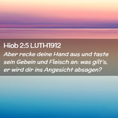 Picture 02 - Hiob 2:5 LUTH1912 - Aber recke deine Hand aus und taste sein Gebein - Bible Verse Picture