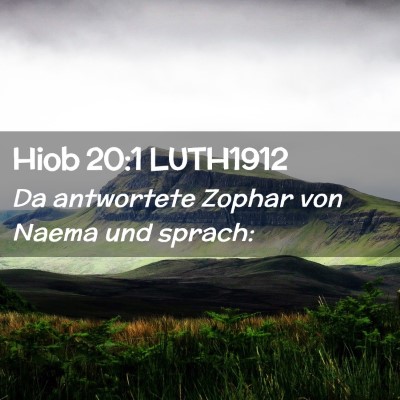 Picture 02 - Hiob 20:1 LUTH1912 - Da antwortete Zophar von Naema und - Bible Verse Picture
