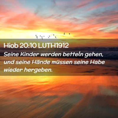 Picture 02 - Hiob 20:10 LUTH1912 - Seine Kinder werden betteln gehen, und seine - Bible Verse Picture