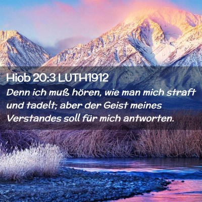 Picture 02 - Hiob 20:3 LUTH1912 - Denn ich muß hören, wie man mich straft und - Bible Verse Picture