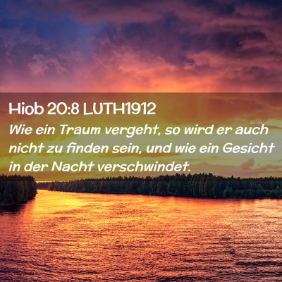Picture 02 - Hiob 20:8 LUTH1912 - Wie ein Traum vergeht, so wird er auch nicht zu - Bible Verse Picture