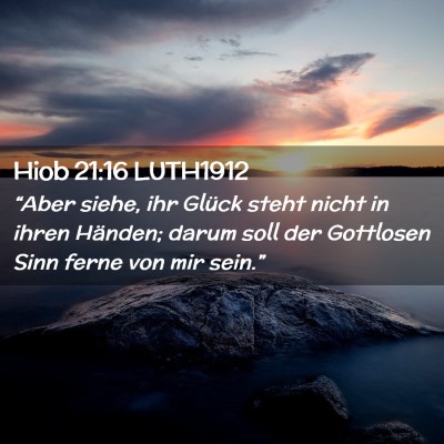Picture 02 - Hiob 21:16 LUTH1912 - “Aber siehe, ihr Glück steht nicht in ihren - Bible Verse Picture