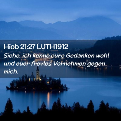 Picture 02 - Hiob 21:27 LUTH1912 - Siehe, ich kenne eure Gedanken wohl und euer - Bible Verse Picture