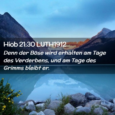 Picture 02 - Hiob 21:30 LUTH1912 - Denn der Böse wird erhalten am Tage des - Bible Verse Picture