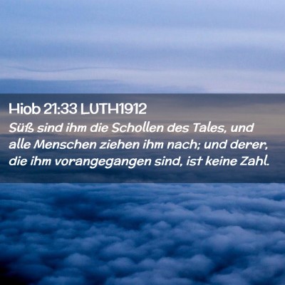 Picture 02 - Hiob 21:33 LUTH1912 - Süß sind ihm die Schollen des Tales, und alle - Bible Verse Picture