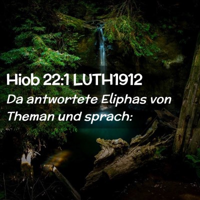 Picture 02 - Hiob 22:1 LUTH1912 - Da antwortete Eliphas von Theman und - Bible Verse Picture