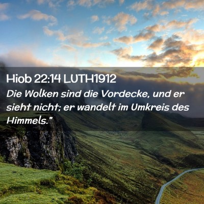 Picture 02 - Hiob 22:14 LUTH1912 - Die Wolken sind die Vordecke, und er sieht nicht; - Bible Verse Picture